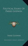 Political Essays of Parke Godwin di Parke Godwin edito da Kessinger Publishing