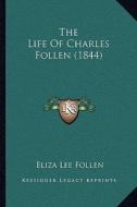 The Life of Charles Follen (1844) di Eliza Lee Follen edito da Kessinger Publishing