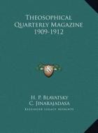 Theosophical Quarterly Magazine 1909-1912 di Helene Petrovna Blavatsky, C. Jinarajadasa edito da Kessinger Publishing
