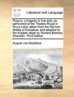 Pizarro; A Tragedy, In Five Acts; As Performed At The Theatre Royal In Drury-lane: Taken From The German Drama Of Kotzebue; And Adapted To The English di August von Kotzebue edito da Gale Ecco, Print Editions
