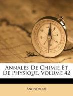 Annales De Chimie Et De Physique, Volume 42 di Anonymous edito da Nabu Press