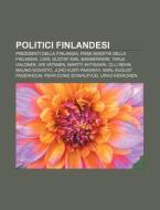 Politici Finlandesi: Presidenti Della Fi di Fonte Wikipedia edito da Books LLC, Wiki Series