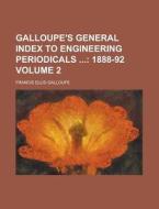 Galloupe's General Index to Engineering Periodicals Volume 2 di Francis Ellis Galloupe edito da Rarebooksclub.com