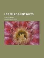 Les Mille & Une Nuits (9); Contes Arabes di Jules Gabriel Janin edito da General Books Llc