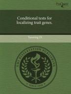 Conditional Tests For Localizing Trait Genes. di Yanming Di edito da Proquest, Umi Dissertation Publishing
