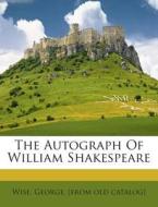 The Autograph of William Shakespeare edito da Nabu Press