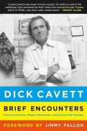Brief Encounters: Conversations, Magic Moments, and Assorted Hijinks di Dick Cavett edito da GRIFFIN