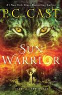 Sun Warrior: Tales of a New World di P. C. Cast edito da WEDNESDAY BOOKS