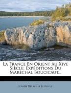 Expeditions Du Marechal Boucicaut... edito da Nabu Press