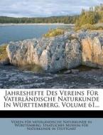 Jahreshefte Des Vereins FÃ¯Â¿Â½r VaterlÃ¯Â¿Â½ndische Naturkunde In WÃ¯Â¿Â½rttemberg, Volume 61... edito da Nabu Press