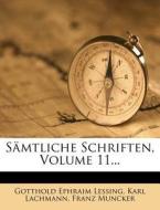 S Mtliche Schriften, Volume 11... di Gotthold Ephraim Lessing, Karl Lachmann, Franz Muncker edito da Nabu Press