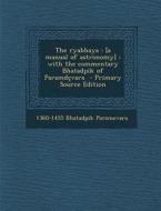 Ryabhaya: [A Manual of Astronomy]; With the Commentary Bhatadpik of Paramdcvara di 1360-1455 Bhatadpik Paramevara edito da Nabu Press