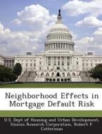 Neighborhood Effects In Mortgage Default Risk di Robert F Cotterman edito da Bibliogov