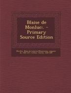 Blaise de Monluc: . di Charles Cotton, A. W. Evans edito da Nabu Press