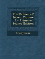 The Banner of Israel, Volume 5 - Primary Source Edition di Anonymous edito da Nabu Press