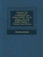 Journal of the Architectural, Archaeological, and Historic Society, for the County, City, and Neighbourhood of Chester, Volume 1 di Anonymous edito da Nabu Press