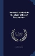 Research Methods In The Study Of Forest Environment di Carlos G Bates edito da Sagwan Press