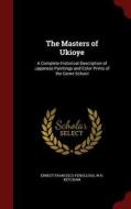 The Masters Of Ukioye di Ernest Francisco Fenollosa, W H Ketcham edito da Andesite Press