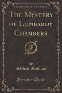 The Mystery Of Lombardy Chambers (classic Reprint) di Steven Westlaw edito da Forgotten Books