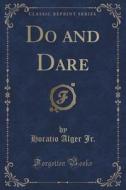 Do And Dare (classic Reprint) di Horatio Alger Jr edito da Forgotten Books