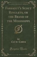 Farragut's Scout Ringlets, Or The Brand Of The Mississippi (classic Reprint) di Cal De Castro edito da Forgotten Books