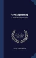 Civil Engineering di Gustav Joseph Fiebeger edito da Sagwan Press