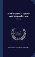 The European Magazine, And London Review di PHILOLOGICAL SOCIETY edito da Lightning Source Uk Ltd