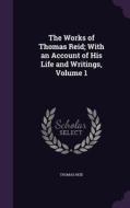 The Works Of Thomas Reid; With An Account Of His Life And Writings, Volume 1 di Thomas Reid edito da Palala Press
