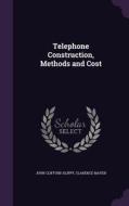 Telephone Construction, Methods And Cost di John Clifford Slippy, Clarence Mayer edito da Palala Press