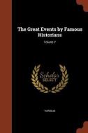 The Great Events by Famous Historians; Volume V di Various edito da CHIZINE PUBN