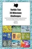 Yorkie-Ton 20 Milestone Challenges Yorkie-Ton Memorable Moments.Includes Milestones for Memories, Gifts, Grooming, Socia di Today Doggy edito da LIGHTNING SOURCE INC