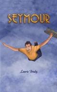 Seymour di Laurie Brady edito da Austin Macauley Publishers