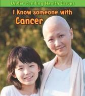 I Know Someone With Cancer di Sue Barraclough edito da Capstone Global Library Ltd