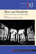 Music and Familiarity: Listening, Musicology and Performance di Helen M. Prior edito da ROUTLEDGE