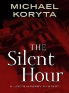 The Silent Hour di Michael Koryta edito da Thorndike Press