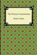 The Princess Casamassima di Henry James edito da Digireads.com