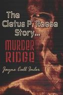 The Cletus P. Reese Story.murder Ridge di Jayne Imler, Call edito da Publishamerica