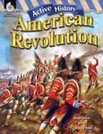 Active History: American Revolution di Andi Stix edito da SHELL EDUC PUB