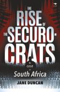 The rise of the securocrats di Jane Duncan edito da Jacana Media (Pty) Ltd