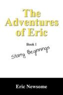 The Adventures Of Eric di Eric Newsome edito da Outskirts Press
