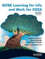 Gcse Learning For Life And Work For Ccea di David Mcveigh, Amanda Mcaleer, Michaella McAllister, Michaella O'Boyle edito da Hodder Education