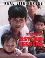 Stories Of Asylum Seekers di Cath Senker edito da Hachette Children\'s Books