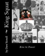 King Squat: Rise to Power di Dave Yarnell, MR Dave Yarnell edito da Createspace