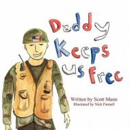 Daddy Keeps Us Free di Scott Mann edito da America Star Books