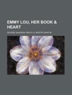 Emmy Lou; Her Book di George Madden Martin edito da Rarebooksclub.com