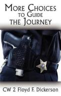 More Choices To Guide The Journey di Cw 2 Floyd F Dickerson edito da America Star Books