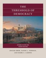 The Threshold of Democracy: Athens in 403 B.C.E. di Josiah Ober, Naomi J. Norman, Mark C. Carnes edito da UNIV OF NORTH CAROLINA PR