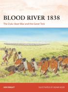 Blood River 1838: The Zulu-Boer War and the Great Trek di Ian Knight edito da OSPREY PUB INC