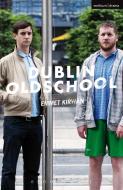 Dublin Oldschool di Emmet (Playwright Kirwan edito da Bloomsbury Publishing PLC