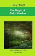 The Magic of Folly Meadow di Cindy Wright edito da Createspace